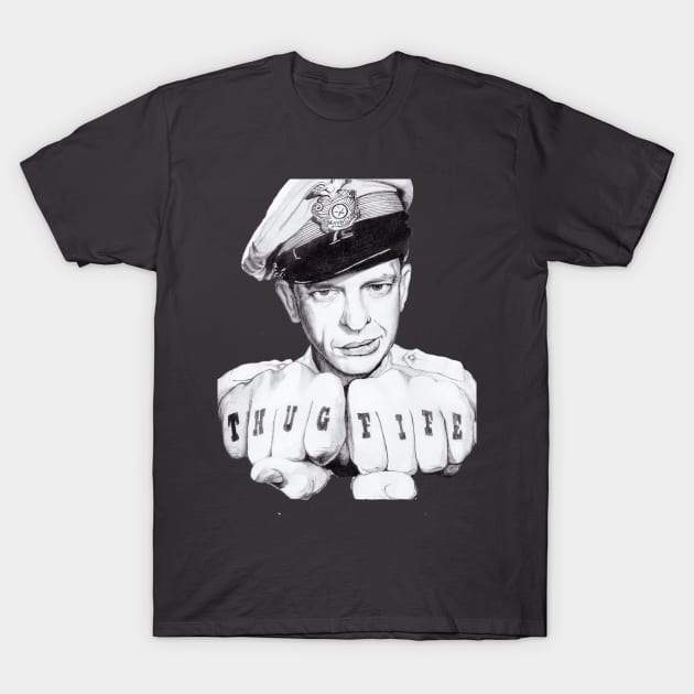 Barney Fife is Thug Life T-Shirt by noellelucia713